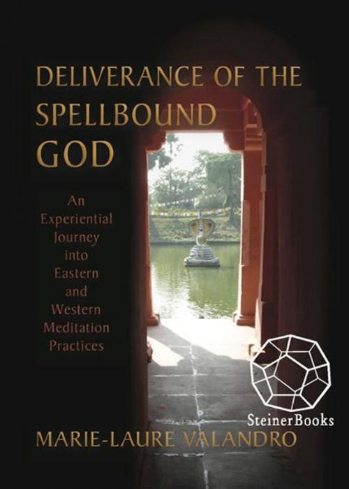 Cover of the book Deliverance of the Spellbound God: An Experiential Journey into Eastern and Western Meditation Practices by Marie-Laure Valandro, Steinerbooks