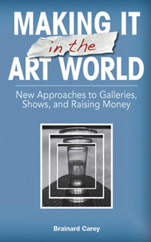 Cover of the book Making It in the Art World by Brainard Carey, Allworth