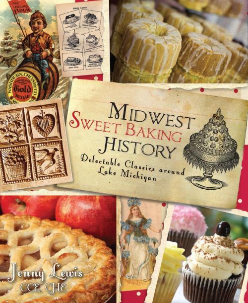 Cover of the book Midwest Sweet Baking History by Jenny Lewis CCE CHE, Arcadia Publishing Inc.