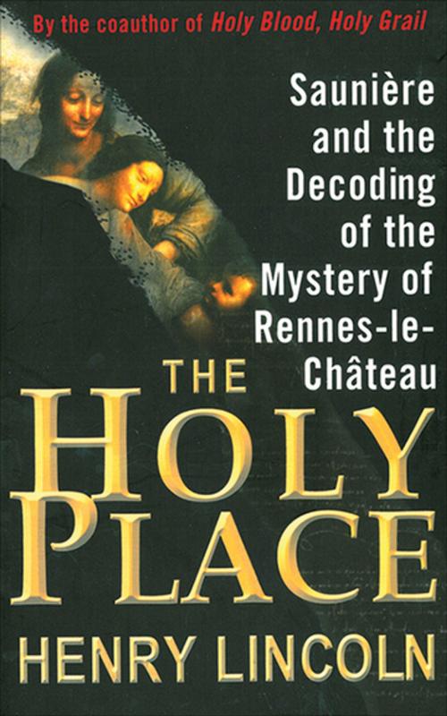 Cover of the book The Holy Place by Henry Lincoln, Skyhorse Publishing
