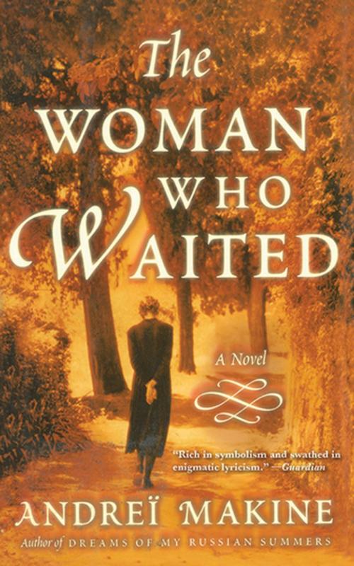 Cover of the book The Woman Who Waited by Andreï Makine, Skyhorse Publishing