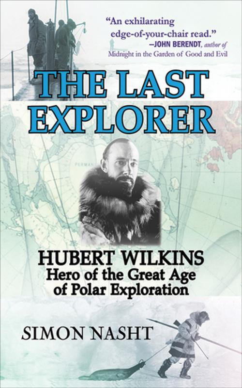 Cover of the book The Last Explorer by Simon Nasht, Skyhorse Publishing