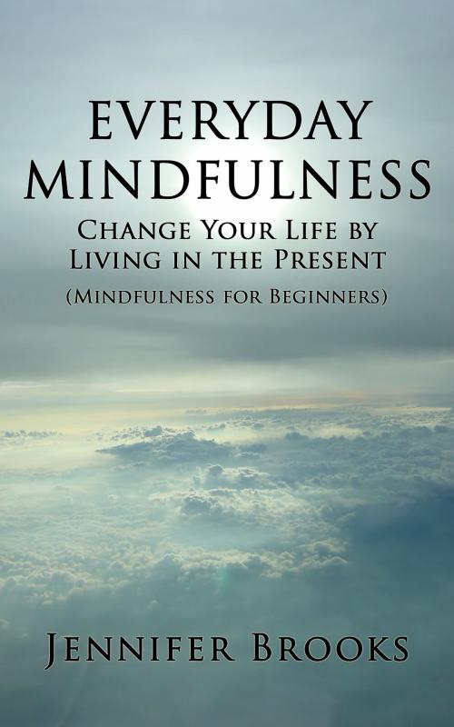 Cover of the book Everyday Mindfulness by Jennifer Brooks, Empowerment Nation