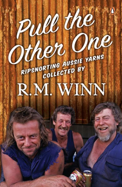 Cover of the book Pull the Other One: Ripsnorting Aussie yarns by R.M. Winn, R.M. Winn, Penguin Random House Australia
