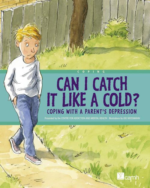 Cover of the book Can I Catch It Like a Cold? by Centre For Addiction And Mental Health, Tundra