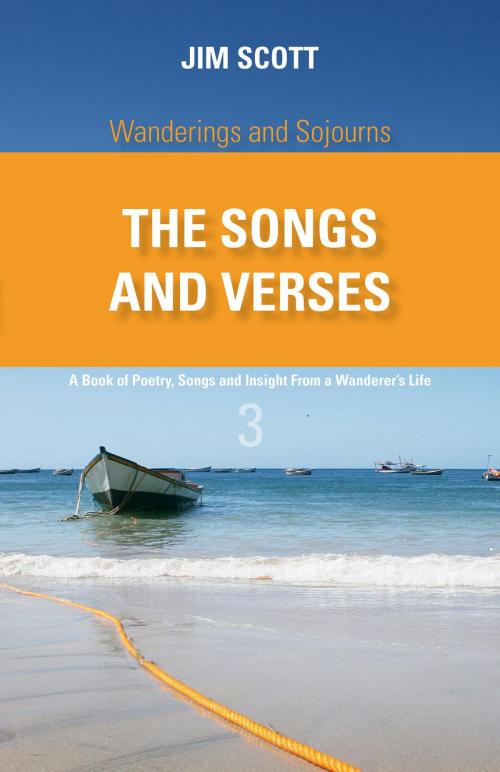 Cover of the book Wanderings and Sojourns - The Songs and Verses - Book 3 by Jim Scott, FriesenPress