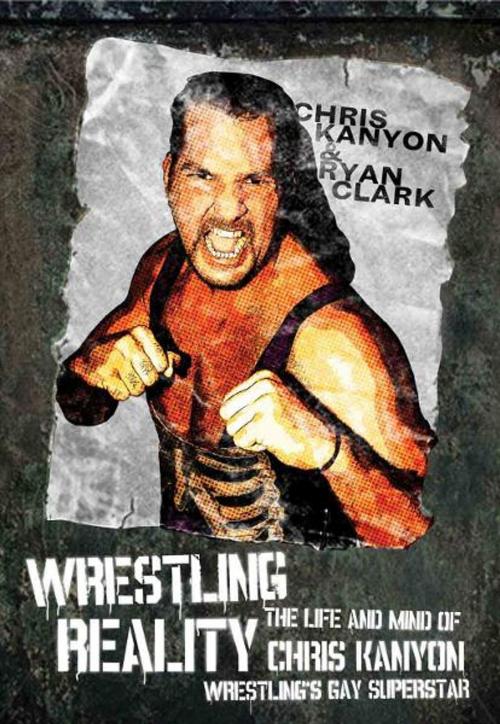Cover of the book Wrestling Reality by Chris Kanyon with Ryan Clark, ECW Press