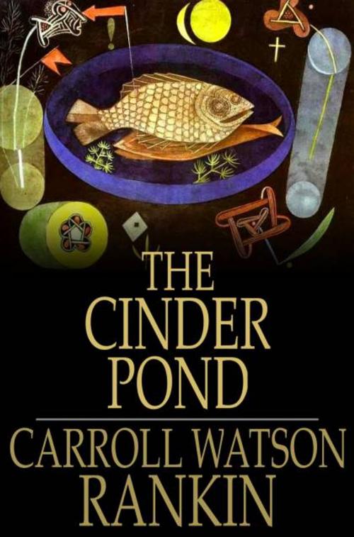 Cover of the book The Cinder Pond by Carroll Watson Rankin, The Floating Press