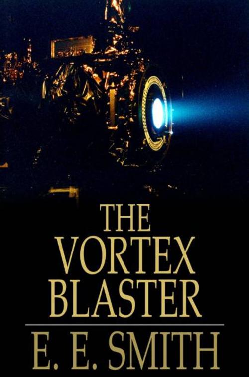 Cover of the book The Vortex Blaster by E. E. Smith, The Floating Press