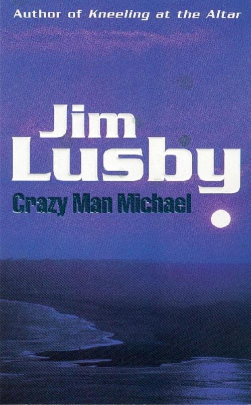 Cover of the book Crazy Man Michael by Jim Lusby, Orion Publishing Group