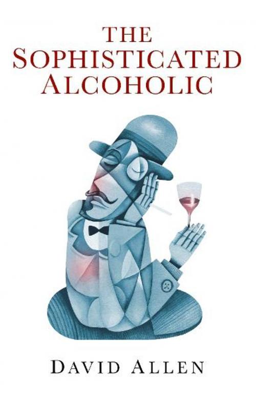 Cover of the book The Sophisticated Alcoholic by David Allen, John Hunt Publishing