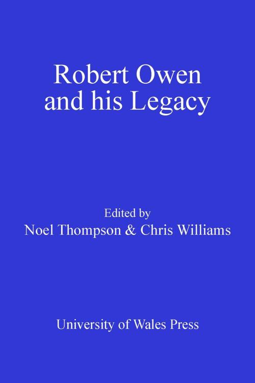 Cover of the book Robert Owen and his Legacy by Chris Williams, Noel Thompson, University of Wales Press