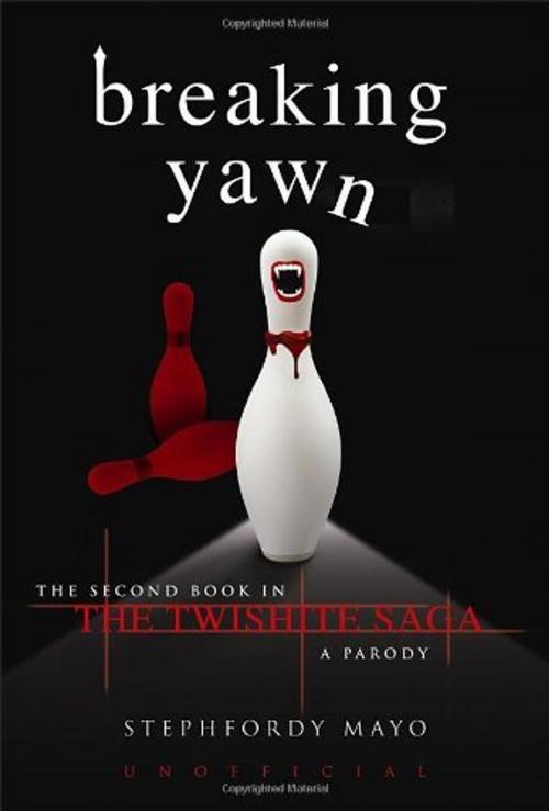 Cover of the book Breaking Yawn: The Second Book in the Twishite Saga by Stephfordy Mayo, Michael O'Mara