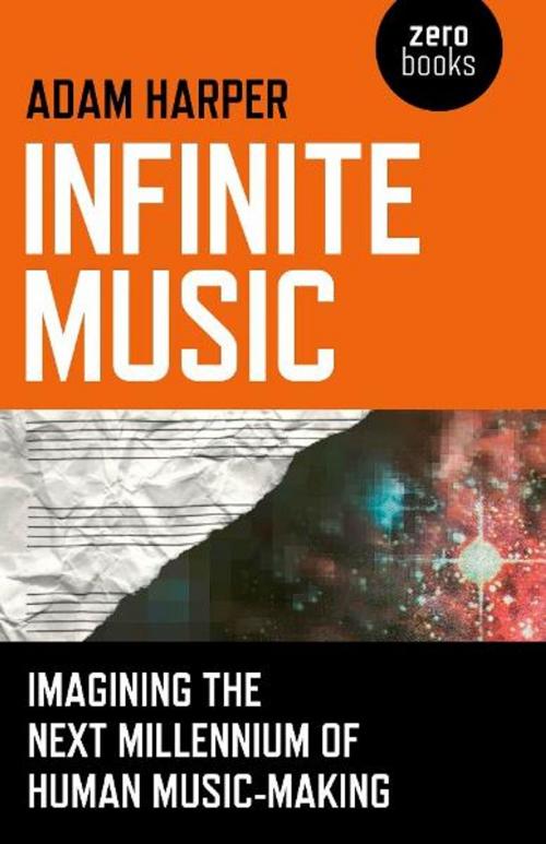 Cover of the book Infinite Music by Adam Harper, John Hunt Publishing