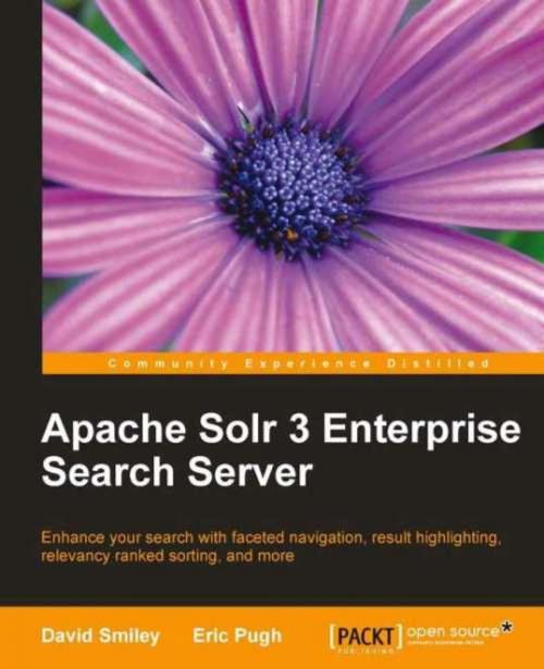 Cover of the book Apache Solr 3 Enterprise Search Server by David Smiley, Packt Publishing