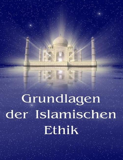 Cover of the book Grundlagen der islamischen Ethik by Vladimir Antonov, New Atlanteans