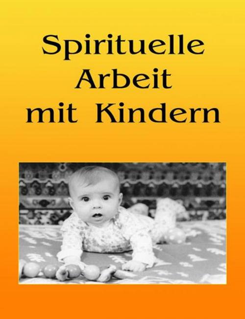 Cover of the book Spirituelle Arbeit mit Kindern by Vladimir Antonov, New Atlanteans
