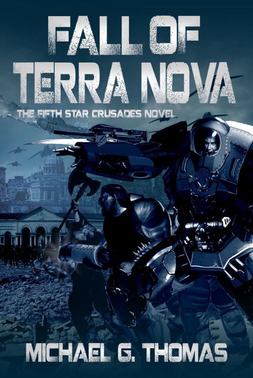 Cover of the book Fall of Terra Nova (Star Crusades Uprising, Book 5) by Michael G. Thomas, Swordworks & Miro Books