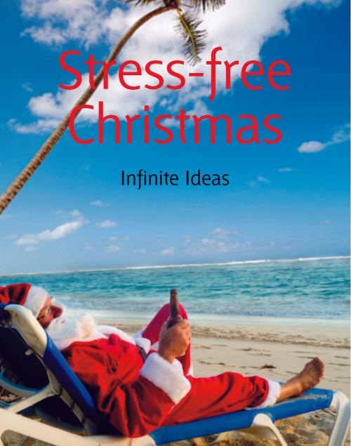 Cover of the book Stress-free Christmas by Infinite Ideas, Infinite Ideas