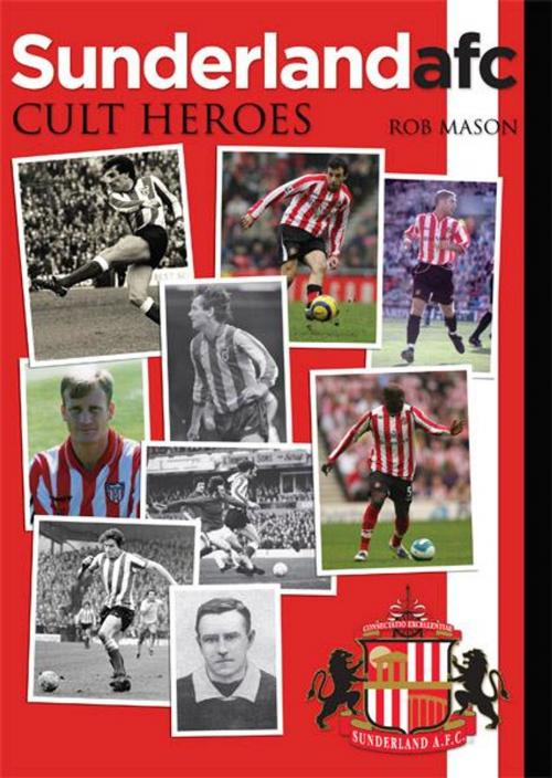 Cover of the book Sunderland afc Cult Heroes by Rob Mason, JMD Media