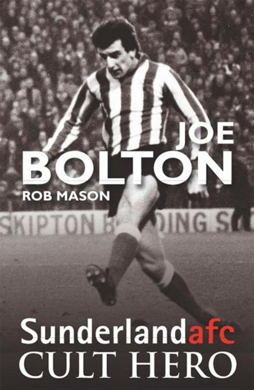 Cover of the book Joe Bolton: Sunderland afc Cult Hero by Rob Mason, JMD Media