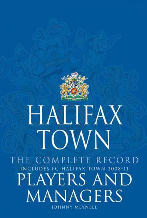 Cover of the book Halifax Town Complete Record Players and Managers by Johnny Meynell, JMD Media