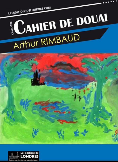 Cover of the book Cahier de Douai by Arthur Rimbaud, Les Editions de Londres