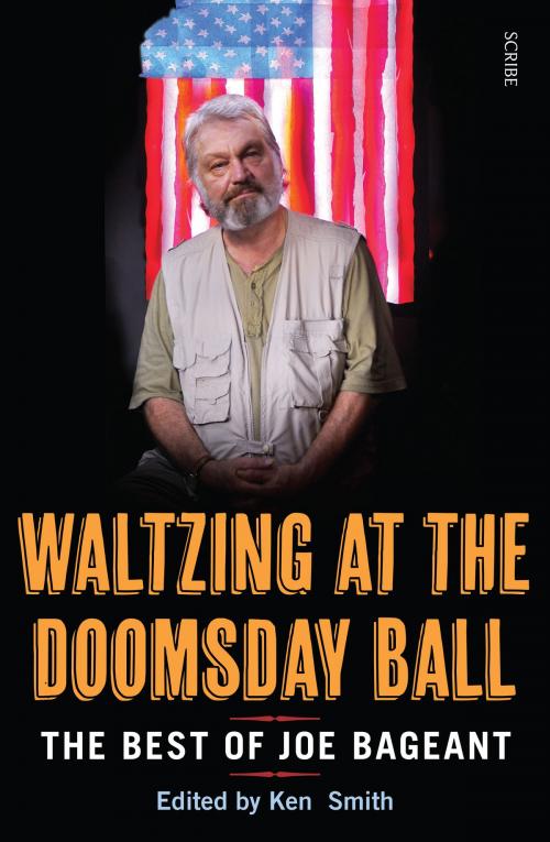 Cover of the book Waltzing at the Doomsday Ball: the best of Joe Bageant by Joe Bageant, Scribe Publications