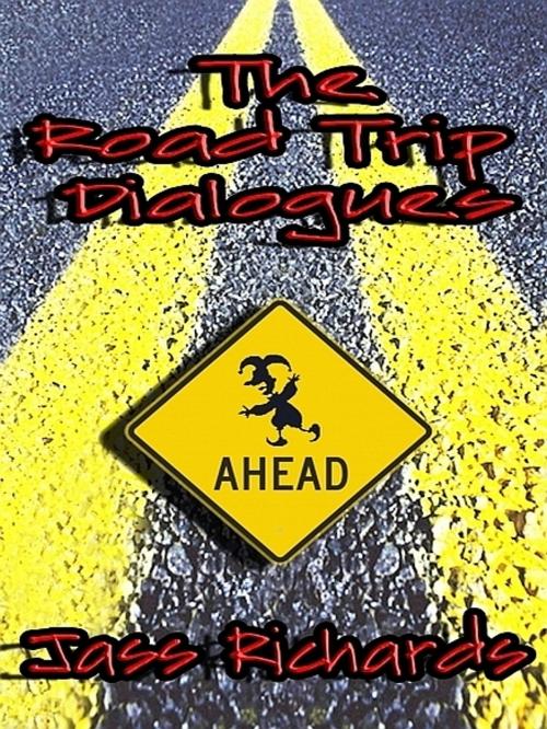 Cover of the book The Road Trip Dialogues by Jass Richards, Jass Richards