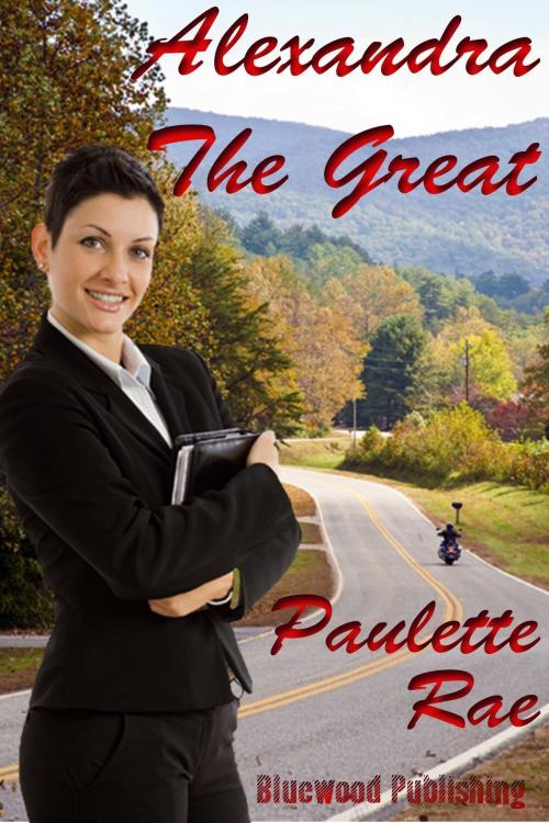 Cover of the book Alexandra the Great by Paulette Rae, Bluewood Publishing