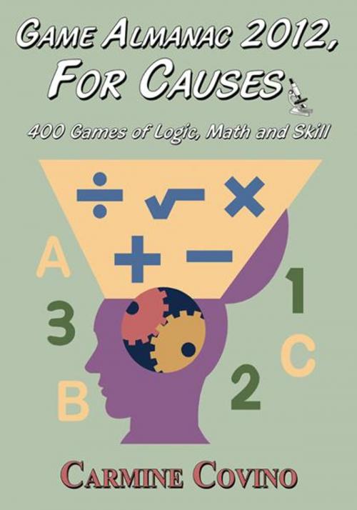 Cover of the book Game Almanac 2012, For Causes: 400 Games of Logic, Math and Skill by Carmine Covino, CCB Publishing