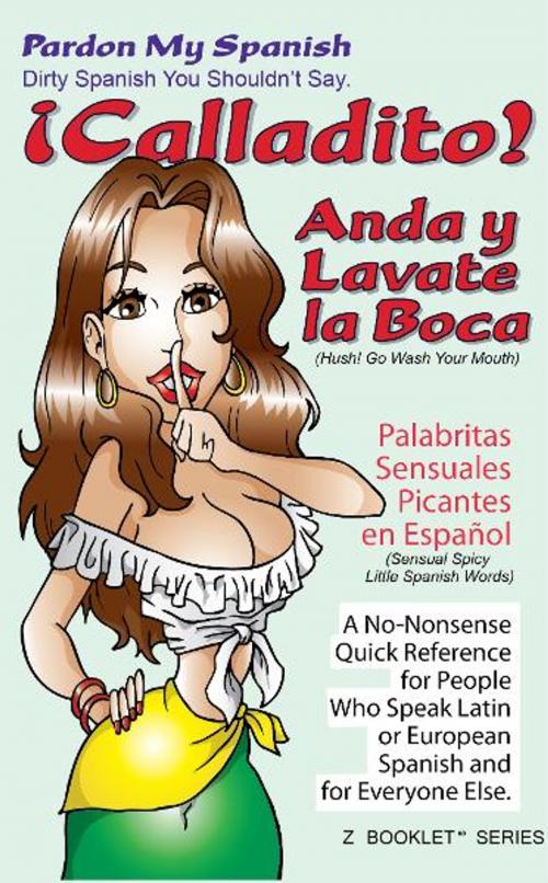 Cover of the book ¡Calladito! Anda y Lavate La Boca by Nikki Rojas, Radiant Press, Incorporated