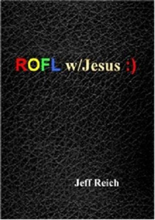 Cover of the book ROFL w/Jesus :) by Jeff Reich, DC Press