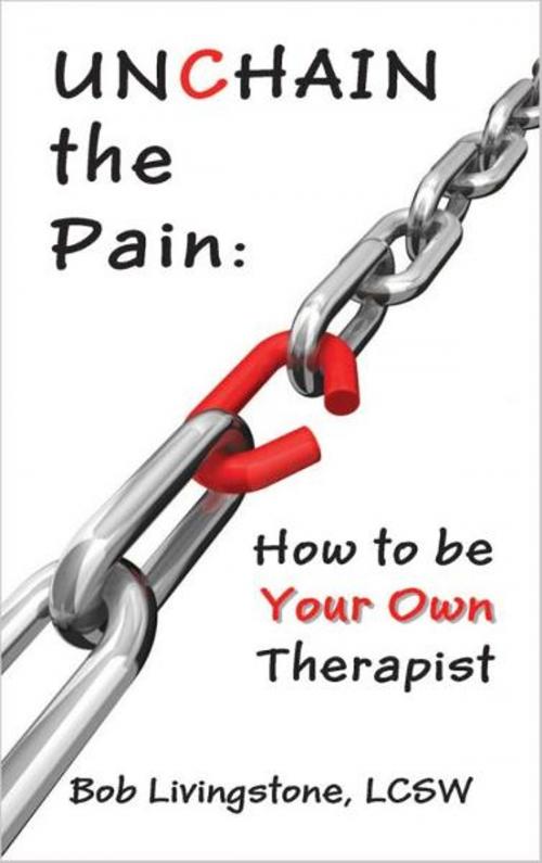 Cover of the book Unchain the Pain by Bob Livingstone, sammie@norlightspress.com