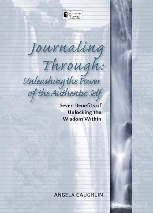 Cover of the book Journaling Through: Unleashing the Power of the Authentic Self by Angela Caughlin, Bright Sky Press