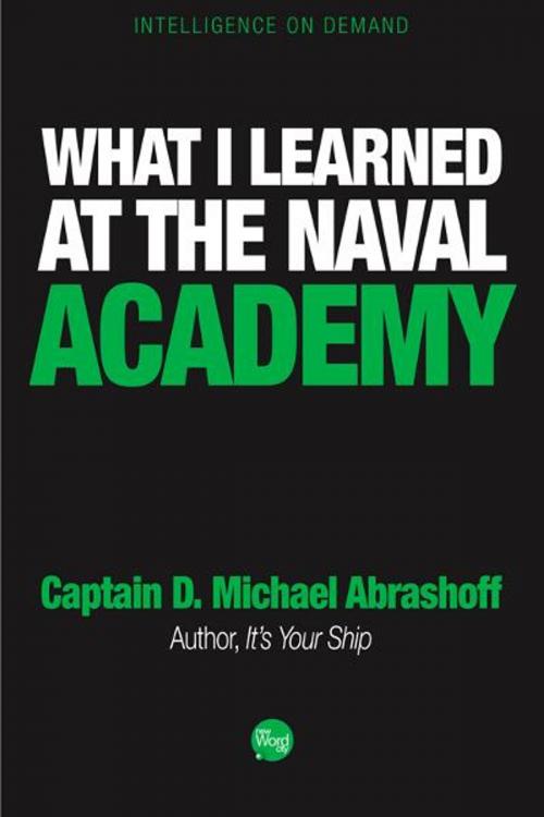 Cover of the book What I Learned at the Naval Academy by Captain D. Michael Abrashoff, New Word City, Inc.