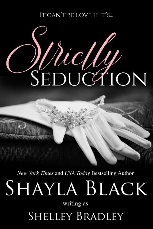 Cover of the book Strictly Seduction by Shayla Black, Shelley Bradley LLC