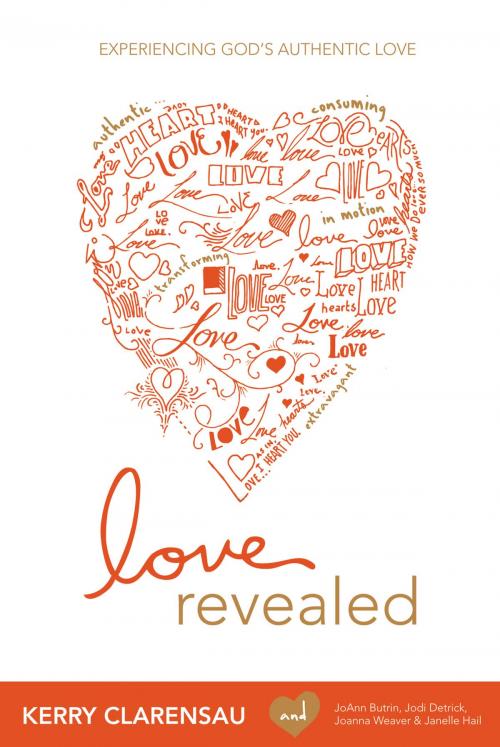 Cover of the book Love Revealed by Kerry Clarensau, Janelle Hail, JoAnn Butrin, Influence Resources