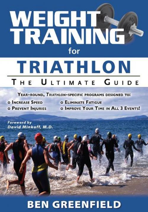 Cover of the book Weight Training for Triathlon: The Ultimate Guide by Ben Greenfield, Price World Publishing