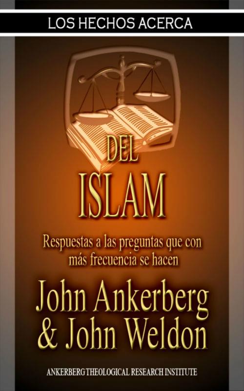 Cover of the book Los Hechos Acerca Del Islam by John Ankerberg, John G. Weldon, John Ankerberg