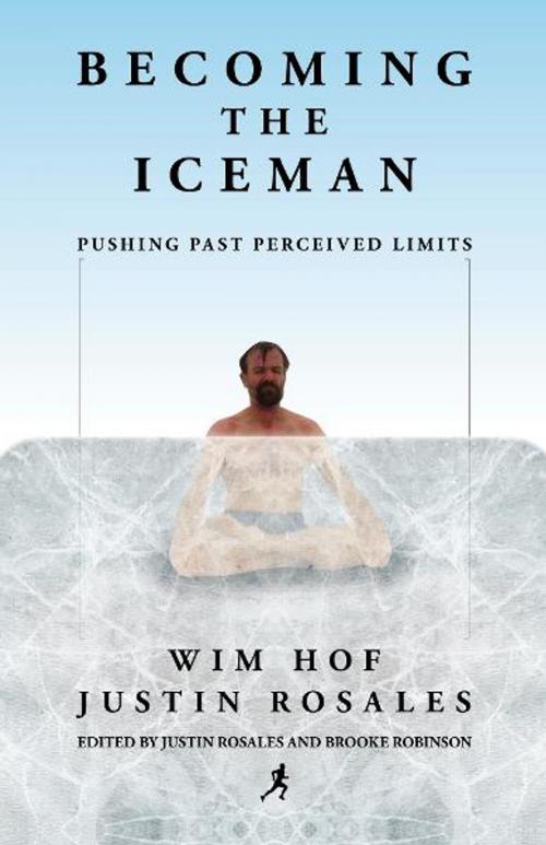 Cover of the book Becoming the Iceman: Pushing Past Perceived Limits by Wim Hof and Justin Rosales, Mill City Press
