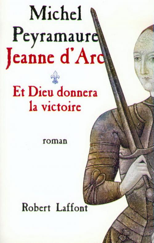 Cover of the book Et Dieu donnera la victoire by Michel PEYRAMAURE, Groupe Robert Laffont