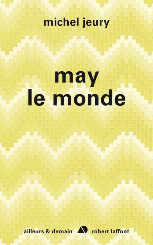 Cover of the book May le monde by Michel JEURY, Groupe Robert Laffont