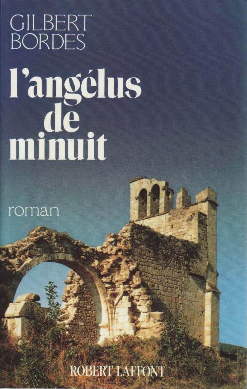 Cover of the book L'angélus de minuit by Gilbert BORDES, Groupe Robert Laffont
