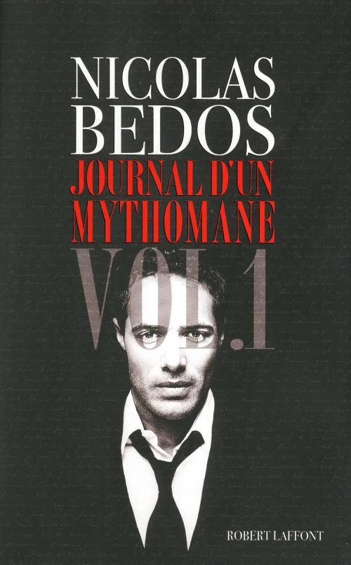 Cover of the book Journal d'un mythomane by Nicolas BEDOS, Régis JAUFFRET, Groupe Robert Laffont