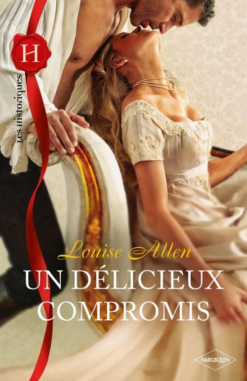 Cover of the book Un délicieux compromis by Louise Allen, Harlequin