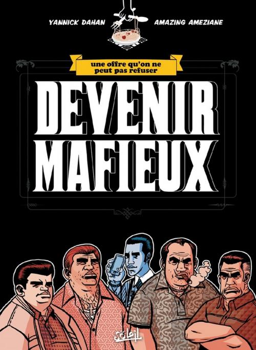 Cover of the book Devenir Mafieux by Améziane, Yannick Dahan, Soleil