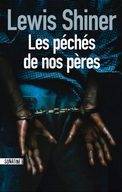 Cover of the book Les péchés de nos pères by Lewis SHINER, Sonatine