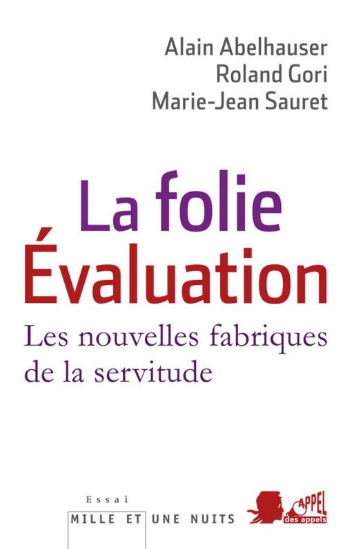 Cover of the book La Folie Evaluation by Roland Gori, Marie-Jean Sauret, Alain Abelhauser, Fayard/Mille et une nuits
