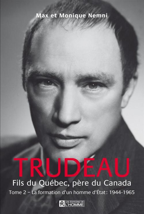 Cover of the book Trudeau. Fils du Québec, père du Canada - Tome 2 by Max Nemni, Monique Nemni, Les Éditions de l’Homme
